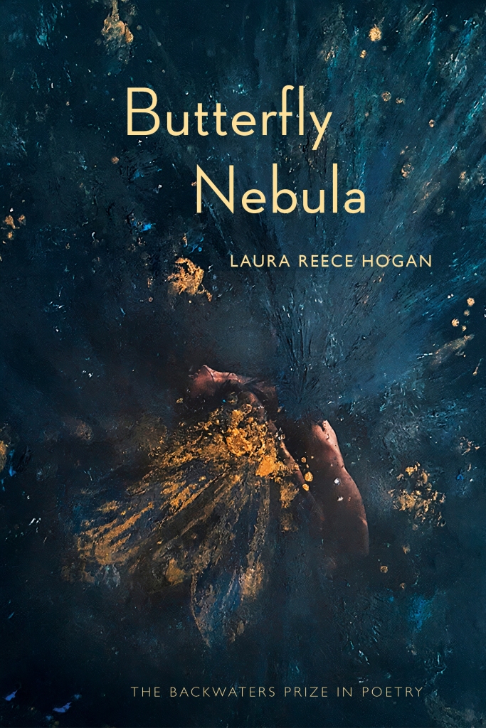 Blue abstraction with light blue streaks, seems like a distorted photograph of a human with some visible skin, yellow orange speckles form abstract shapes, like unmixed oil paint or pollen dotting a shallow pool reflecting the sky and trees from the forest floor. The cover reads "Butterfly Nebula" by "Laura Reece Hogan"